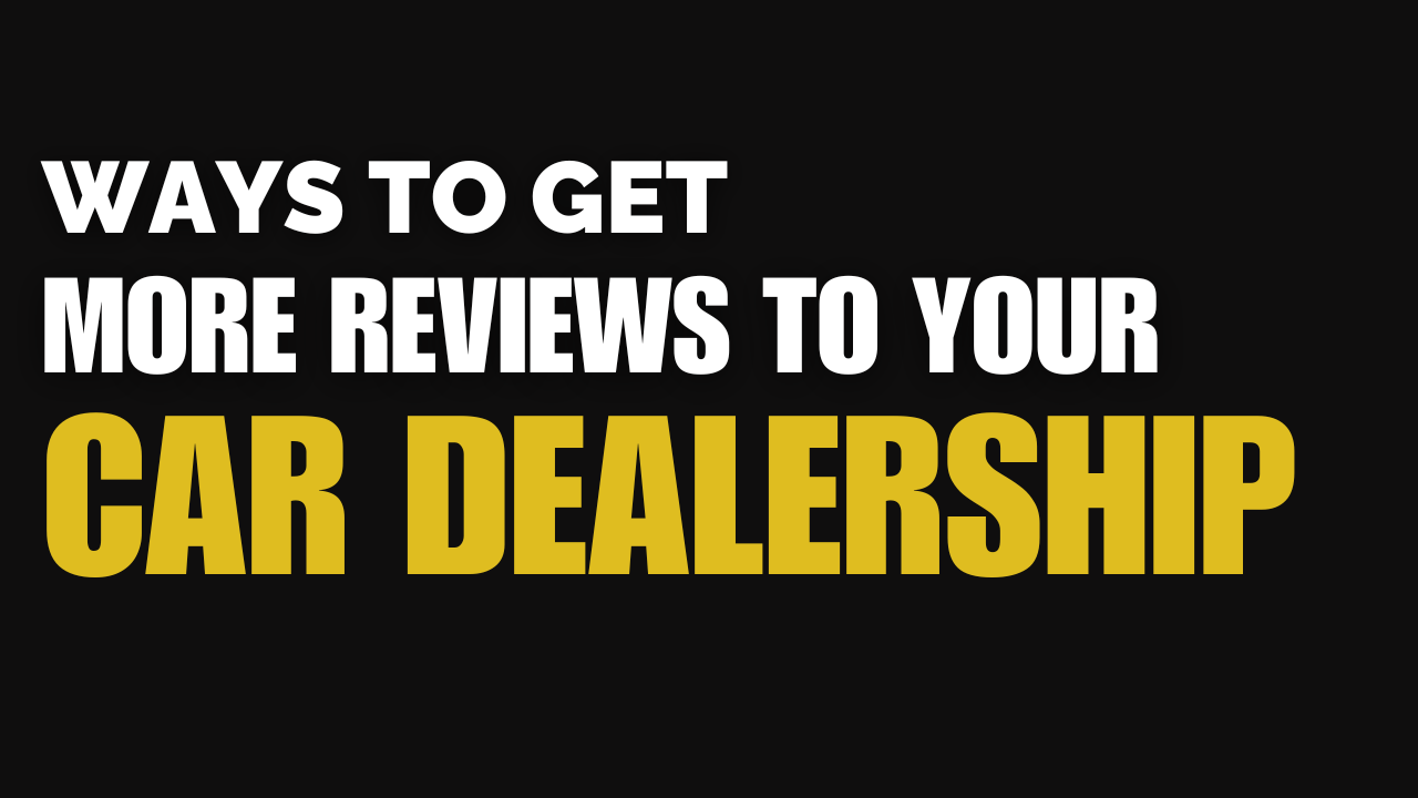 4 Ways to Get More Reviews for Your Car Dealership